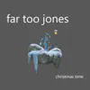 Far Too Jones - Christmas Time - Single